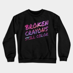 Broken Crayons Still Color Crewneck Sweatshirt